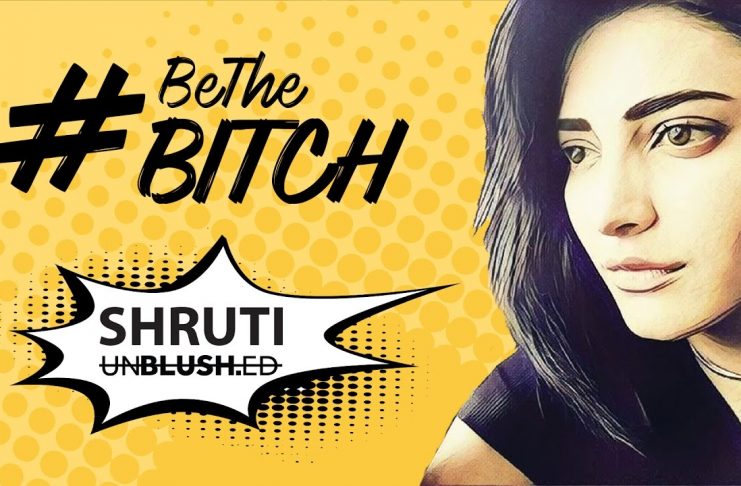 Ever Been Called A Bitch, This Video Is For You Shruti Hasan's Video
